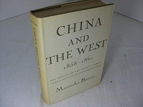 Beispielbild fr China and the West, 1858-1861: The Origins of the Tsungli Yamen zum Verkauf von ThriftBooks-Atlanta