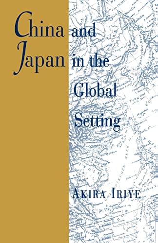 9780674118393: China and Japan in the Global Setting: 5 (The Edwin O. Reischauer Lectures)