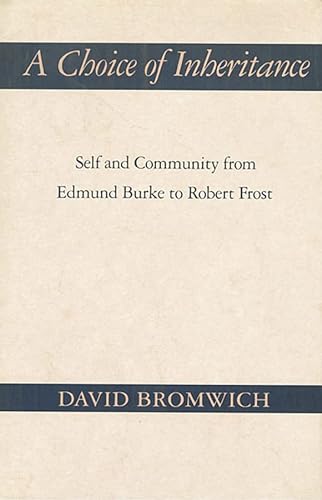 Stock image for A Choice of Inheritance : Self and Community from Edmund Burke to Robert Frost for sale by Better World Books