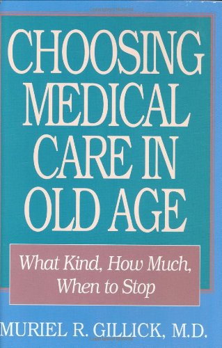 Imagen de archivo de Choosing Medical Care in Old Age : What Kind, How Much, When to Stop a la venta por Better World Books