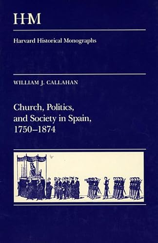 Imagen de archivo de Church, Politics, and Society in Spain, 1750-1874 a la venta por Windows Booksellers