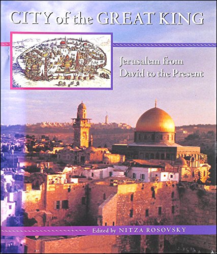 Beispielbild fr City of the Great King : Jerusalem from David to the Present zum Verkauf von Better World Books