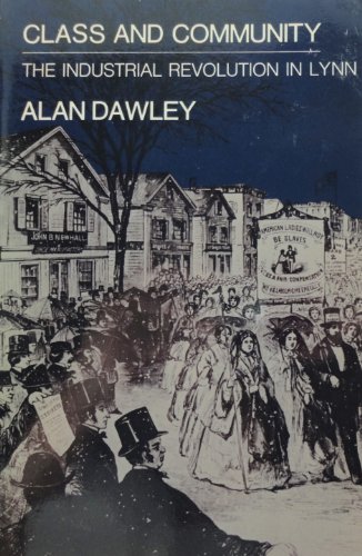 Class and Community : The Industrial Revolution in Lynn (Studies in Urban History)