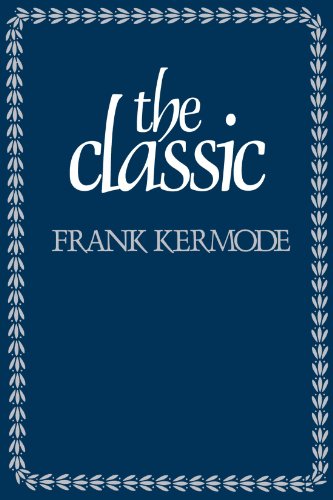 The Classic: Literary Images of Permanence and Change (9780674133983) by Kermode, Frank