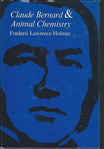 Beispielbild fr Claude Bernard and Animal Chemistry. The Emergence of a Scientist. zum Verkauf von Plurabelle Books Ltd