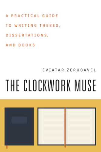 Beispielbild fr The Clockwork Muse: A Practical Guide to Writing Theses, Dissertations, and Books zum Verkauf von BooksRun