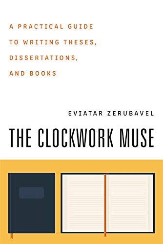 Stock image for The Clockwork Muse: A Practical Guide to Writing Theses, Dissertations, and Books for sale by ThriftBooks-Atlanta