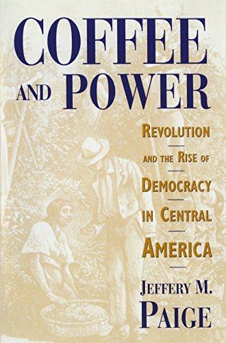 9780674136496: Coffee and Power: Revolution and the Rise of Democracy in Central America