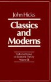 Beispielbild fr Collected Essays on Economic Theory Vol. 3 : Classics and Moderns zum Verkauf von Better World Books