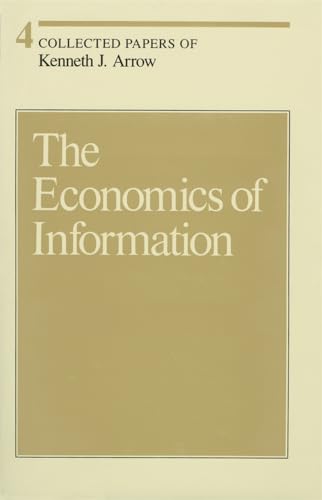 Beispielbild fr Collected Papers of Kenneth J. Arrow, Volume 4: the Economics of Information zum Verkauf von Better World Books