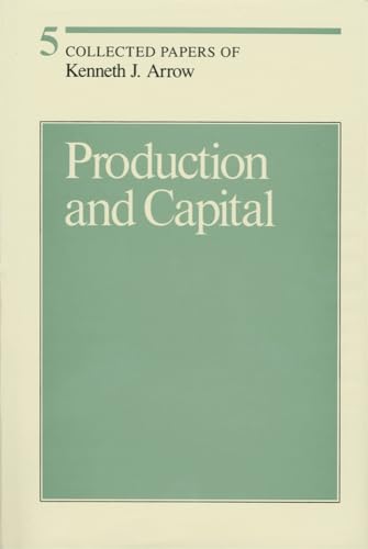

Production and Capital 5 Collected Papers of Kenneth J Arrow Vol 5