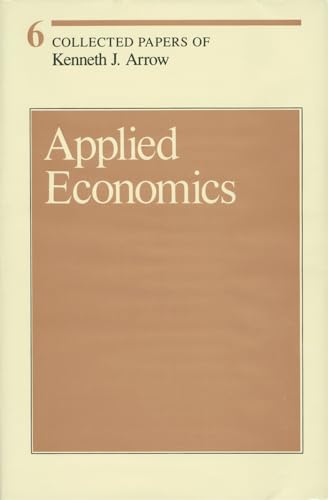 Beispielbild fr Collected Papers of Kenneth J. Arrow, Volume 6: Applied Economics zum Verkauf von Better World Books