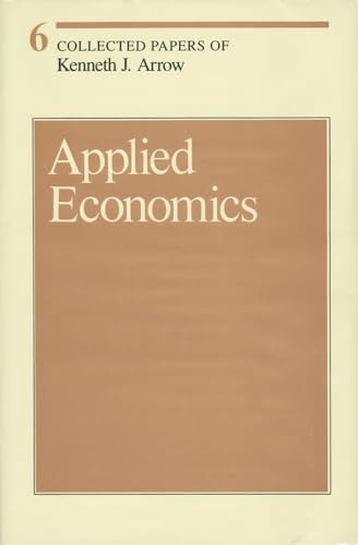 9780674137783: Applied Economics (Volume 6) (Collected Papers of Kenneth J. Arrow)