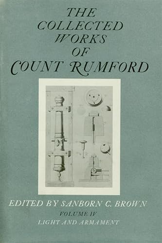 Beispielbild fr The Collected Works of Count Rumford, Volume IV: Light and Armament zum Verkauf von Best and Fastest Books