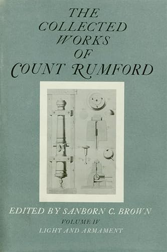 Imagen de archivo de The Collected Works of Count Rumford, Volume IV: Light and Armament a la venta por Best and Fastest Books