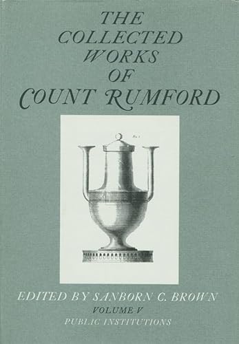 The Collected Works of Count Rumford, Volume V: Public Institutions