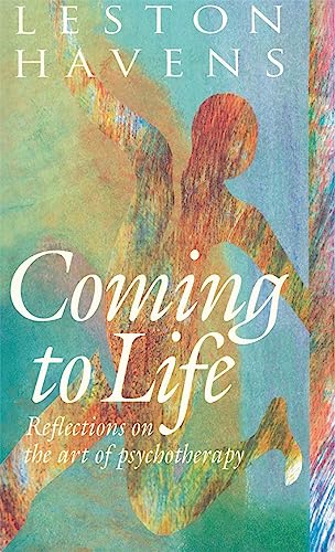 9780674144323: Coming to Life: Reflections on the Art of Psychotherapy