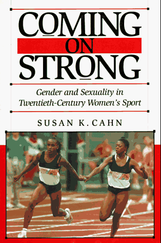 9780674144347: Coming on Strong: Gender and Sexuality in Twentieth-century Women's Sport