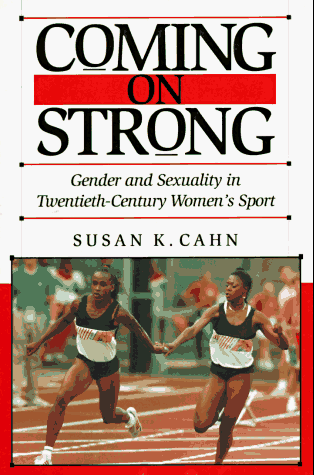 9780674144347: Coming on Strong: Gender and Sexuality in Twentieth-Century Women's Sport