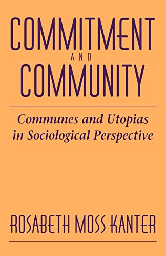 Imagen de archivo de Commitment and Community : Communes and Utopias in Sociological Perspective a la venta por Better World Books