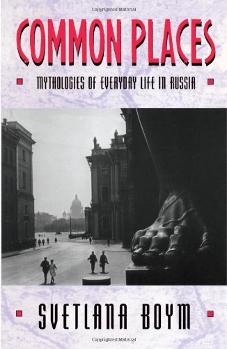 Common Places: Mythologies of Everyday Life in Russia (9780674146259) by Boym, Svetlana