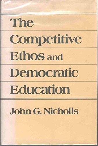 The Competitive Ethos and Democratic Education (9780674154179) by Nicholls, John G.