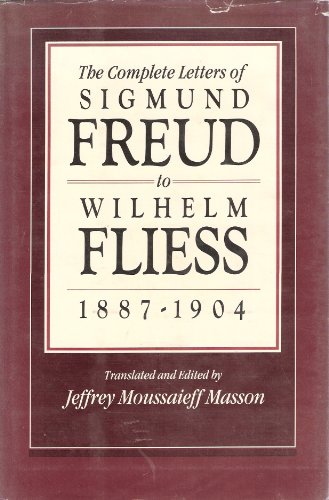 9780674154209: Complete Letters of Sigmund Freud to Wilhelm Fliess, 1887-1904