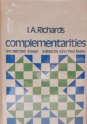 Imagen de archivo de Complementarities : I. A. Richards Uncollected Essays a la venta por Better World Books