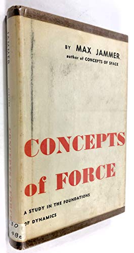 Concepts of Force: A Study in the Foundations of Dynamics (9780674157507) by Jammer, Max