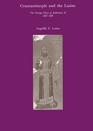 9780674165359: Constantinople and the Latins; The Foreign Policy of Andronicus Ii, 1282-1328