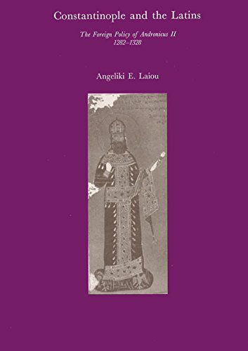 9780674165359: Constantinople and the Latins: Foreign Policy of Andronicus II, 1282-1328 (Historical Study)