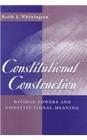 Imagen de archivo de Constitutional Construction : Divided Powers and Constitutional Meaning a la venta por Better World Books