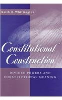 Stock image for Constitutional Construction : Divided Powers and Constitutional Meaning for sale by Better World Books