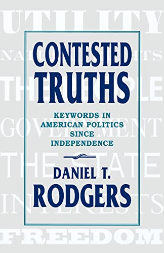 9780674167117: Contested Truths: Keywords in American Politics since Independence