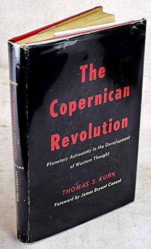 The Copernican Revolution; Planetary Astronomy in the Development of Western Thought. (9780674171008) by Kuhn, Thomas S.