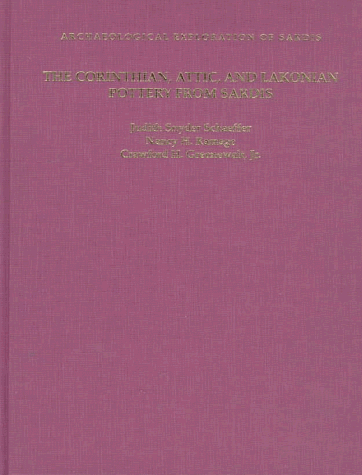 The Corinthian, Attic, and Lakonian Pottery from Sardis (Archaeological Exploration of Sardis Monographs) (9780674171602) by Schaeffer, Judith Snyder; Ramage, Nancy H.; Greenewalt Jr., Crawford H.