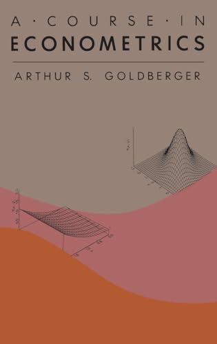 A Course in Econometrics (9780674175440) by Goldberger, Arthur S.