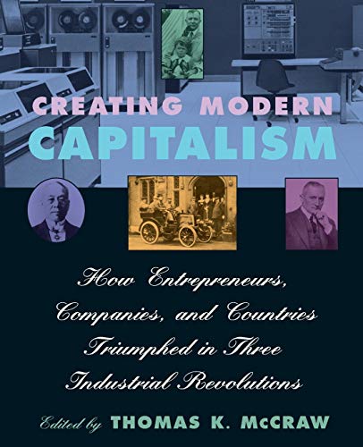 Beispielbild fr Creating Modern Capitalism: How Entrepreneurs, Companies and Countries Triumphed in Three Industrial Revolutions zum Verkauf von WorldofBooks