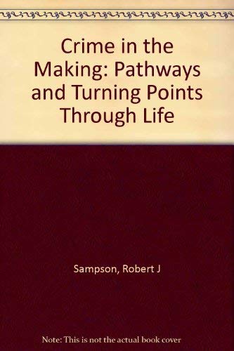 9780674176041: Crime in the Making – Pathways & Turning Points through Life: Pathways and Turning Points Through Life