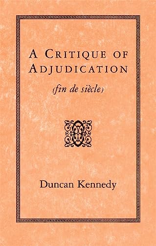 9780674177598: A Critique of Adjudication [fin de siecle]