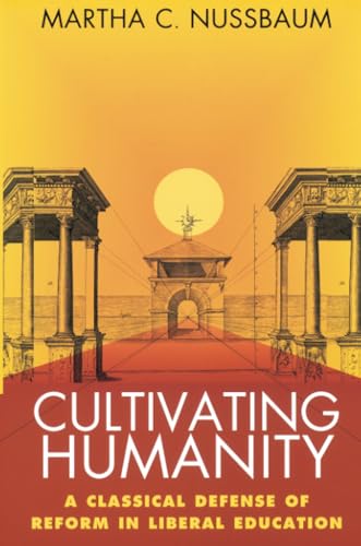 Imagen de archivo de Cultivating Humanity: A Classical Defense of Reform in Liberal Education a la venta por medimops