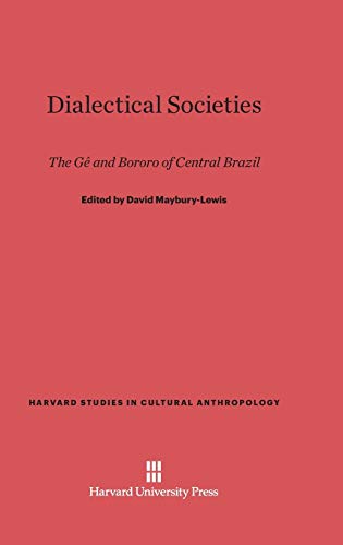 9780674180710: Dialectical Societies: The G and Bororo of Central Brazil: 1 (Harvard Studies in Cultural Anthropology)