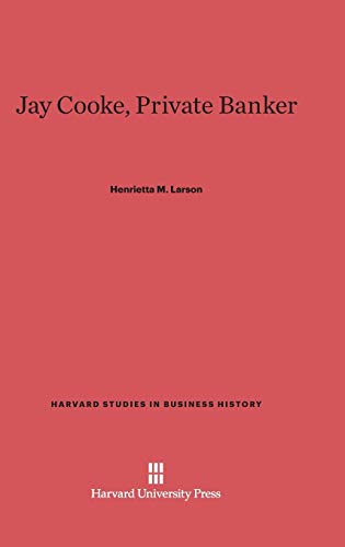 Imagen de archivo de Jay Cooke, Private Banker (Harvard Studies in Business History, 2) a la venta por California Books