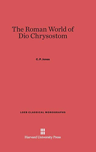 9780674181335: The Roman World of Dio Chrysostom: 12