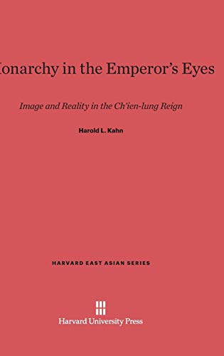 9780674181427: Monarchy in the Emperor's Eyes: Image and Reality in the Ch'ien-Lung Reign: 59 (Harvard East Asian)