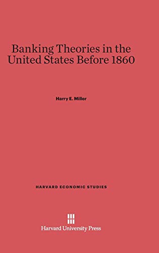 Stock image for Banking Theories in the United States Before 1860 30 Harvard Economic Studies for sale by PBShop.store US
