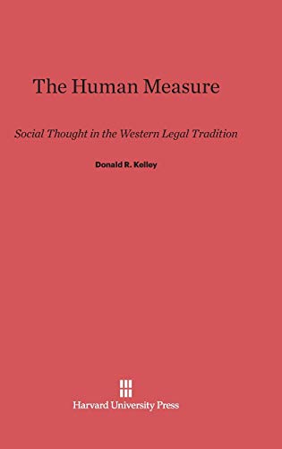 9780674181977: The Human Measure: Social Thought in the Western Legal Tradition