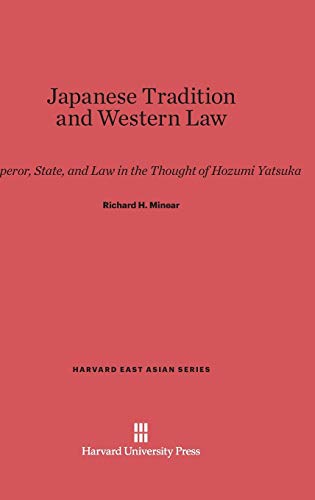 9780674182547: Japanese Tradition and Western Law: Emperor, State, and Law in the Thought of Hozumi Yatsuka: 48 (Harvard East Asian)