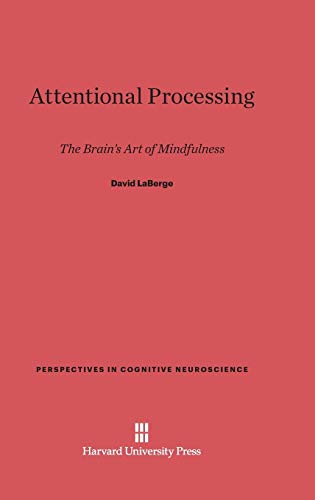 9780674183926: Attentional Processing: The Brain's Art of Mindfulness: 2 (Perspectives in Cognitive Neuroscience)