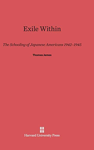 Stock image for Exile Within: The Schooling of Japanese Americans, 1942?1945 for sale by California Books